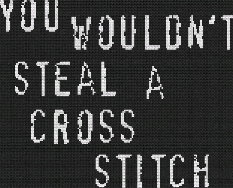 You wouldn't steal a Cross Stitch